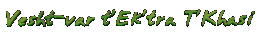 Vesht-var tEk'tra T'Khasi